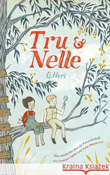 Tru & Nelle : Eine Geschichte über die Freundschaft von Truman Capote und Nelle Harper Lee Neri, G 9783772529276 Freies Geistesleben - książka