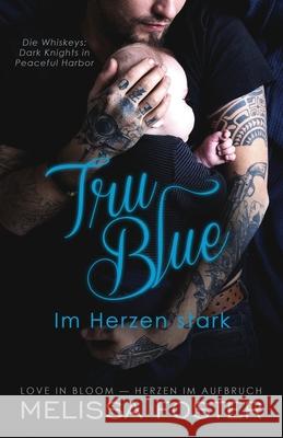 Tru Blue - Im Herzen stark Melissa Foster 9781948868525 World Literary Press - książka