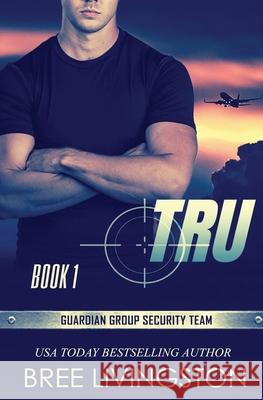 Tru: Guardian Group Security Team Book 1 Christina Schrunk Bree Livingston  9798712783922 Independently Published - książka