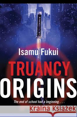 Truancy Origins Isamu Fukui 9780765322647 Tor Books - książka