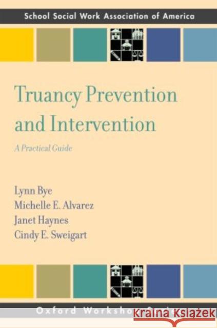 Truancy Prevention and Intervention: A Practical Guide Bye, Lynn 9780195398496 Oxford University Press, USA - książka