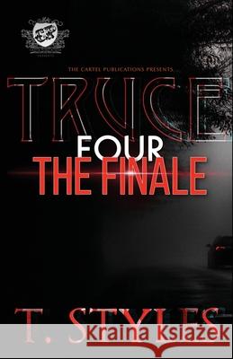 Truce 4: The Finale (The Cartel Publications Presents) T. Styles 9781948373487 Cartel Publications - książka
