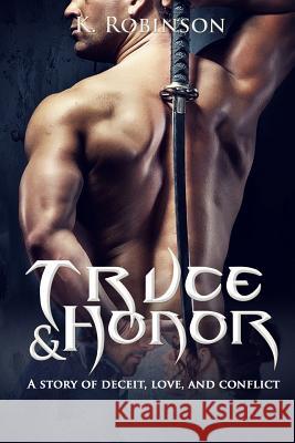 Truce and Honor: A story of deceit, love, and conflict Robinson, K. 9781539827825 Createspace Independent Publishing Platform - książka