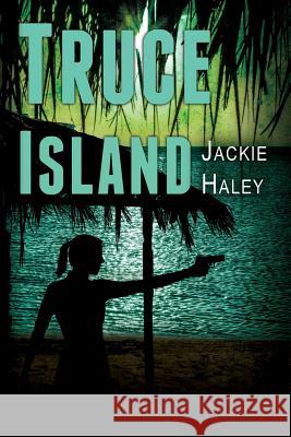 Truce Island Jackie Haley 9781540856944 Createspace Independent Publishing Platform - książka