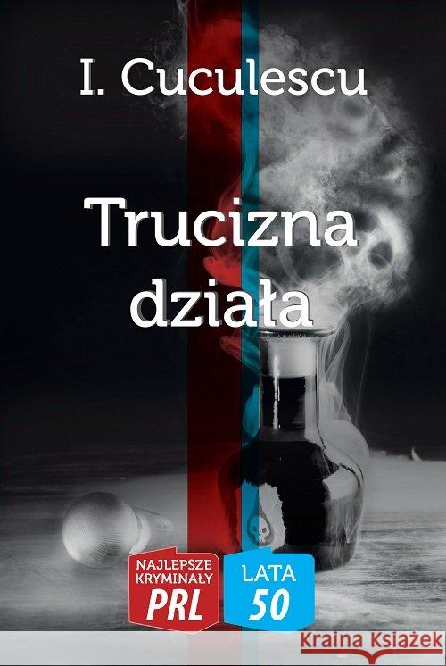 Trucizna działa Cuculescu I. 9788366371293 Ciekawe Miejsca - książka