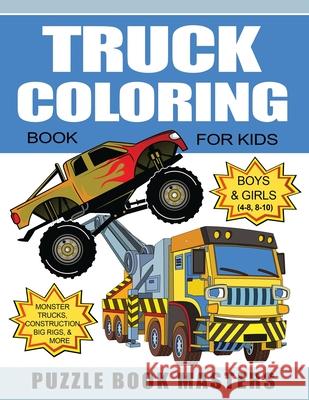 Truck Coloring Book for Kids: Boys and Girls 4-8, 8-10: Monster Trucks, Construction, Big Rigs and More Puzzle Book Masters 9781675256909 Independently Published - książka