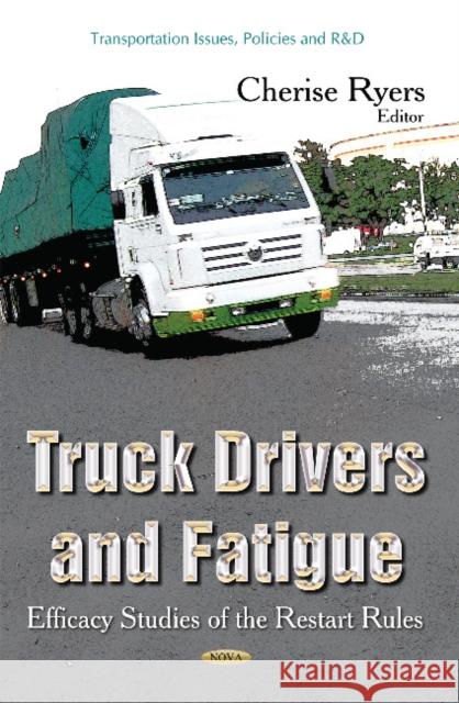 Truck Drivers & Fatigue: Efficacy Studies of the Restart Rules Cherise Ryers 9781631177989 Nova Science Publishers Inc - książka