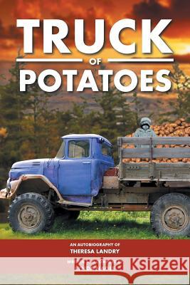 Truck of Potatoes Theresa Landry 9781490775159 Trafford Publishing - książka