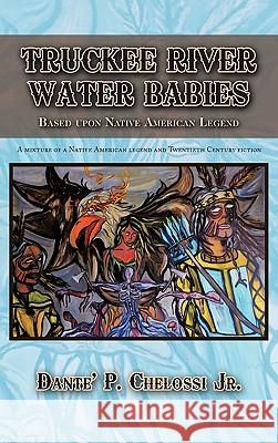 Truckee River Water Babies: Based Upon Native American Legend Chelossi, Dante' P., Jr. 9781426934490 Trafford Publishing - książka