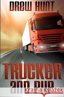 Trucker and Pup Drew Hunt 9781463587628 Createspace - książka