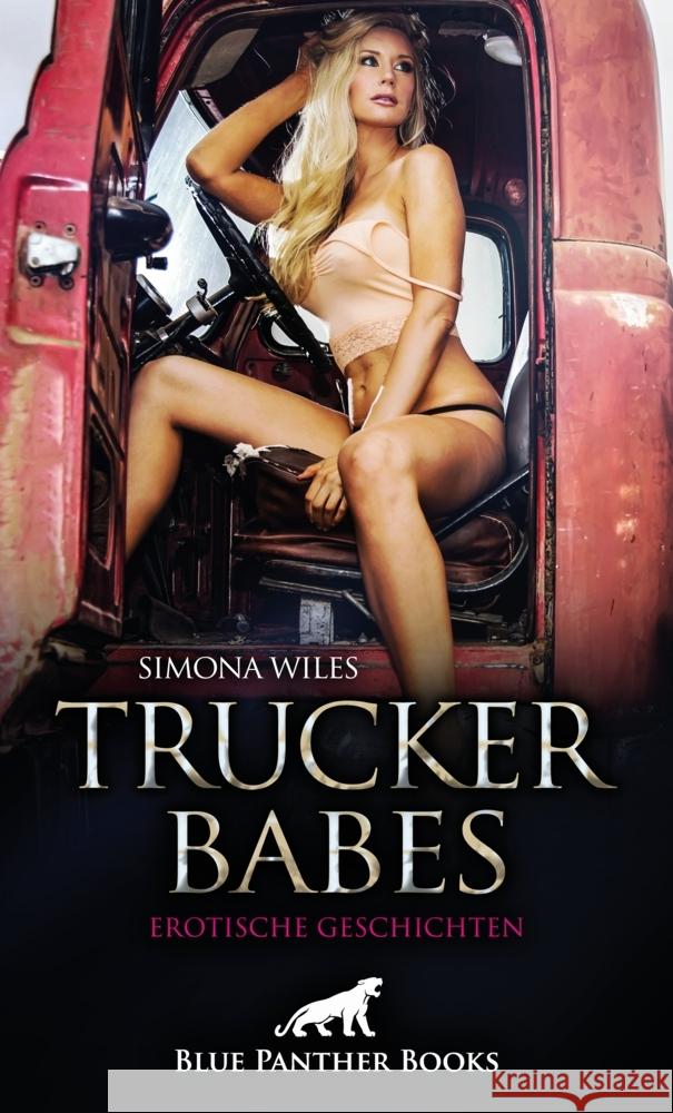 Trucker Babes | Erotische Geschichten Wiles, Simona 9783750709621 blue panther books - książka