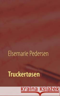 Truckertøsen Pedersen, Elsemarie 9788743032434 Books on Demand - książka