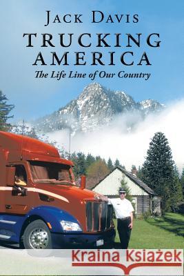 Trucking America: The Life Line of Our Country Jack Davis 9781496974037 Authorhouse - książka