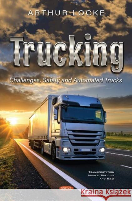 Trucking: Challenges, Safety and Automated Trucks Arthur Locke   9781536178432 Nova Science Publishers Inc - książka