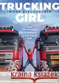 Trucking Girl Blecharczyk Iwona 9788328715196 Muza - książka