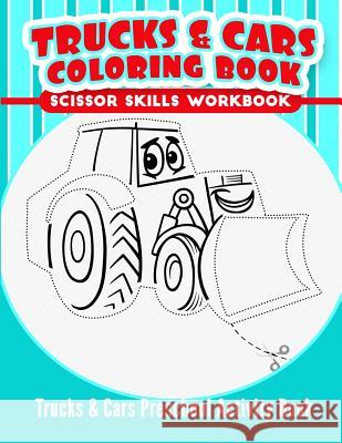 Trucks & Cars Coloring Book: Trucks & Cars Preschool Activity Book Michael Leon 9781729806609 Createspace Independent Publishing Platform - książka