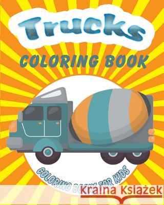 Trucks Coloring Book: Coloring Books For Kids Masters, Neil 9781503319288 Createspace - książka
