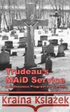 Trudeau's MAiD Service: A Euthanasia Program for Canada David Cooke 9781777413828 Baptist House