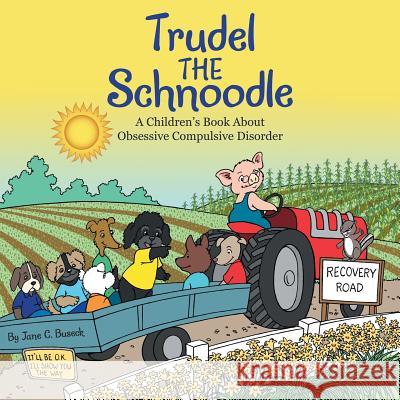 Trudel the Schnoodle: A Children'S Book About Obsessive Compulsive Disorder Jane C Buseck, Kathy Kerber 9781480857216 Archway Publishing - książka