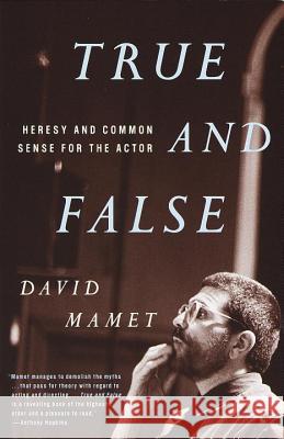 True and False: Heresy and Common Sense for the Actor David Mamet 9780679772644 Vintage Books USA - książka