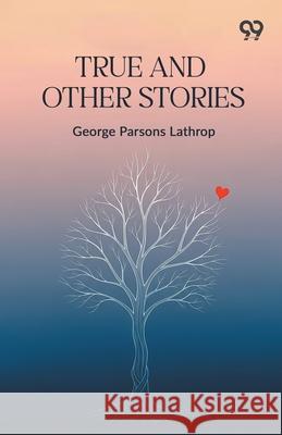 True And Other Stories George Parsons Lathrop 9789373408293 Double 9 Books - książka
