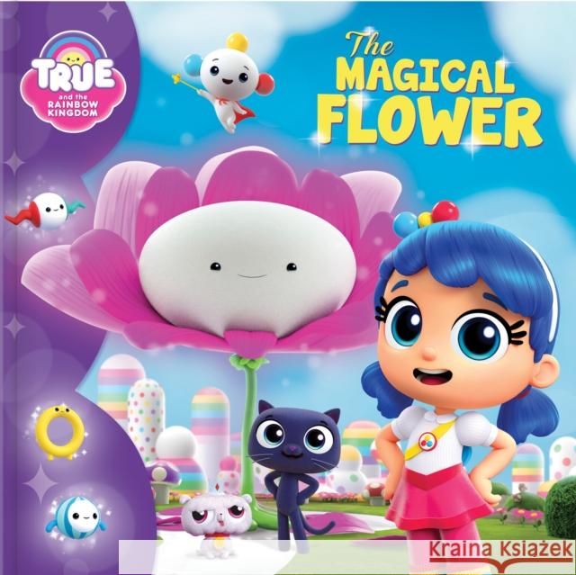 True and the Rainbow Kingdom: The Magical Flower  9782898020346 Crackboom! Books - książka