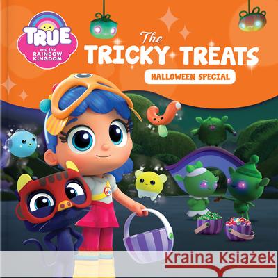 True and the Rainbow Kingdom: The Tricky Treats (Halloween Special): Includes a Halloween Mask! Guru Animation Studio 9782898021169 Crackboom! Books - książka