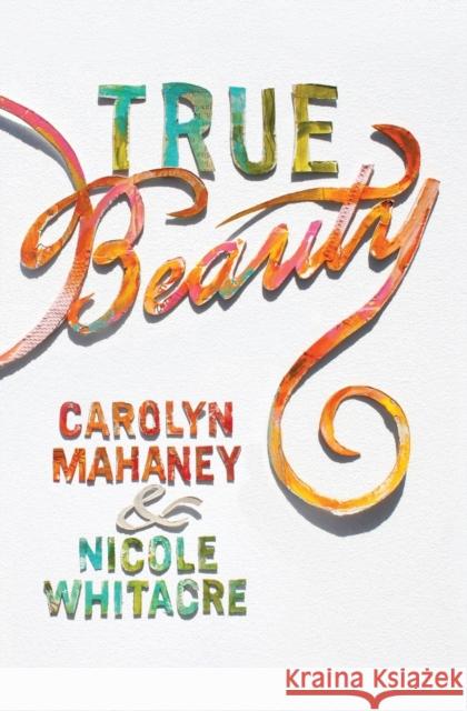 True Beauty Nicole Mahaney Whitacre 9781433554858 Crossway Books - książka