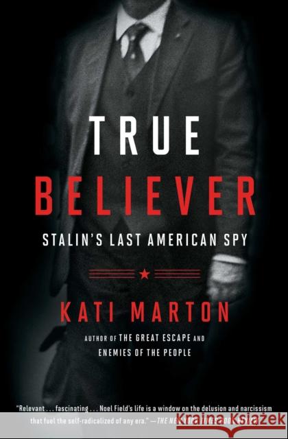 True Believer: Stalin's Last American Spy Kati Marton 9781476763774 Simon & Schuster - książka