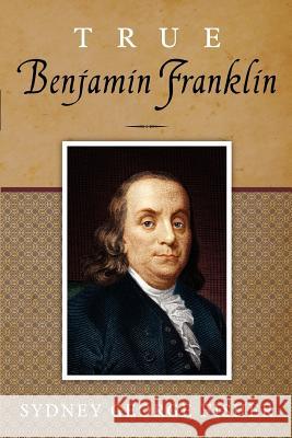 True Benjamin Franklin Sydney George Fisher 9781619492042 Empire Books - książka