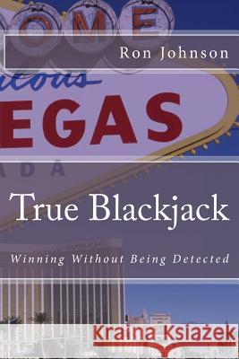 True Blackjack Ron Johnson 9781508732754 Createspace - książka
