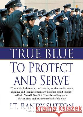 True Blue: To Protect and Serve Randy Sutton 9781250051240 St. Martin's Press - książka