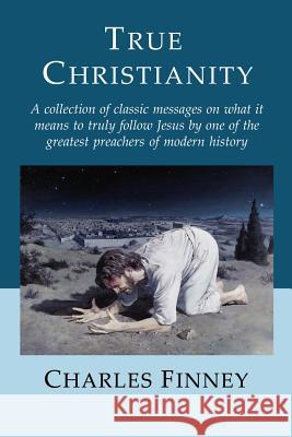 True Christianity Charles Finney Finny G. Kuruvilla 9780974272702 Anchor-Cross Ministries - książka