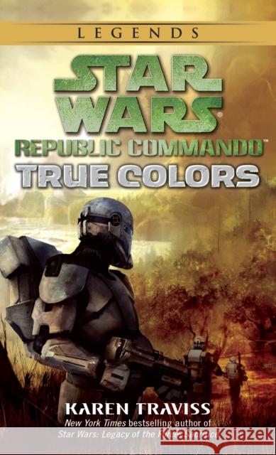 True Colors: Star Wars Legends (Republic Commando) Karen Traviss 9780345498007 Del Rey Books - książka