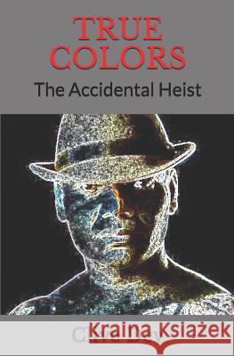 True Colors: The Accidental Heist Ashamole Clive Clive Dev 9781793884732 Independently Published - książka