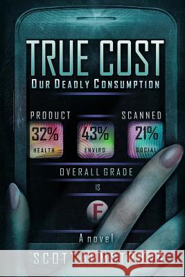 True Cost - Our Deadly Consumption Scott Armstrong 9780978073619 Scott Armstrong - książka