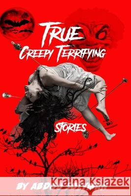 True Creepy Terrifying Stories Abdou Solyman 9781660477296 Independently Published - książka