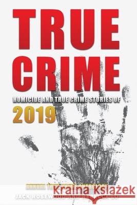 True Crime 2019: Homicide & True Crime Stories of 2019 Rebecca Lo Jack Rosewood 9781661176723 Independently Published - książka