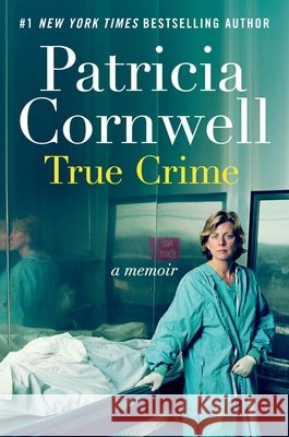 True Crime: A Memoir Cornwell, Patricia 9781538778449 Grand Central Publishing - książka