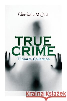 TRUE CRIME Boxed Set: Detective Cases from the Archives of Pinkerton (Including The Mysterious Card & Its Sequel) Cleveland Moffett 9788027333318 e-artnow - książka