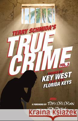 True Crime Vol. 3: Stories of Key West and the Florida Keys Terry Schmida 9781494381066 Createspace - książka