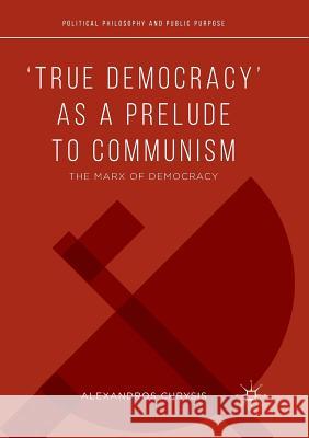 'True Democracy' as a Prelude to Communism: The Marx of Democracy Chrysis, Alexandros 9783319861883 Palgrave MacMillan - książka