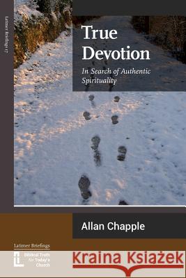 True Devotion: In Search of Authentic Spirituality Allan Chapple 9781906327279 Latimer Trust - książka