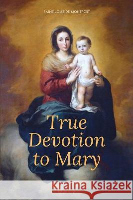 True Devotion to Mary: Easy to Read Layout Saint Louis De Montfort REV F William Faber  9791029911736 Fv Editions - książka