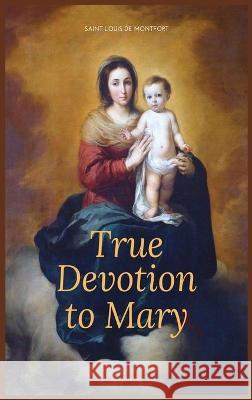 True Devotion to Mary: Easy to Read Layout Saint Louis De Montfort REV F William Faber  9791029911743 Fv Editions - książka