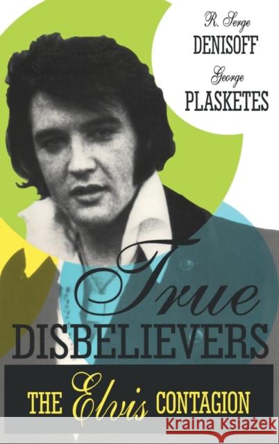 True Disbelievers: Elvis Contagion Plasketes, George 9781560001867 Transaction Publishers - książka