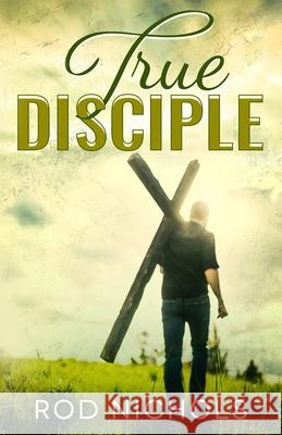 True Disciple Rod Nichols 9781951772185 Paperback Press - książka