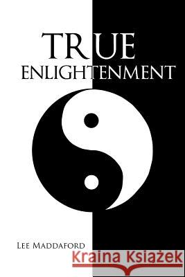True Enlightenment Lee Maddaford 9781477242520 Authorhouse - książka