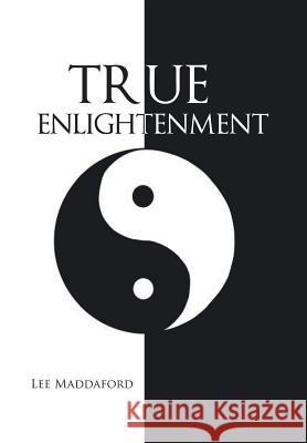 True Enlightenment Lee Maddaford 9781491883648 Authorhouse - książka
