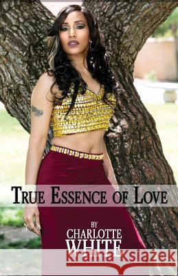 True Essence of Love Charlotte White 9781547133871 Createspace Independent Publishing Platform - książka